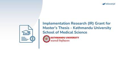Implementation Research (IR) Grant for Master’s Thesis - Kathmandu University School of Medical Science