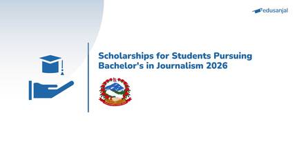 Scholarships for  Students Pursuing Bachelor's in Journalism 2082/83