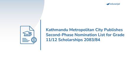 Kathmandu Metropolitan City Publishes Second-Phase Nomination List for Grade 11/12 Scholarships 2083/84