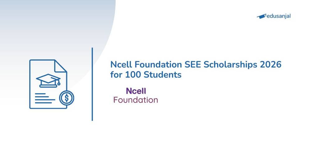 Ncell Foundation SEE Scholarships 2026 for 100 Students