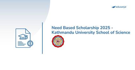 Need Based Scholarship 2025 - Kathmandu University School of Science