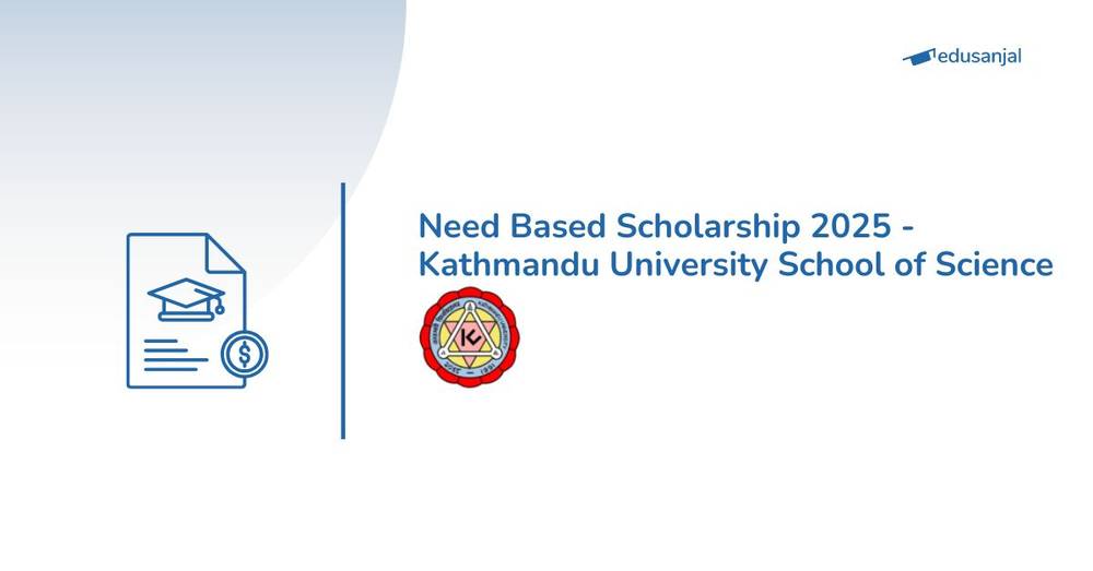Need Based Scholarship 2025 - Kathmandu University School of Science
