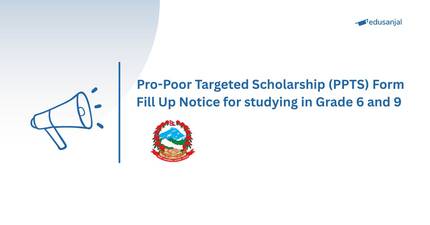 Pro-Poor Targeted Scholarship (PPTS) Form Fill Up Notice for Studying in Grade 6 and 9