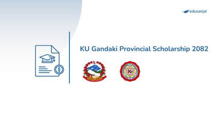 KU Gandaki Provincial Scholarship 2082