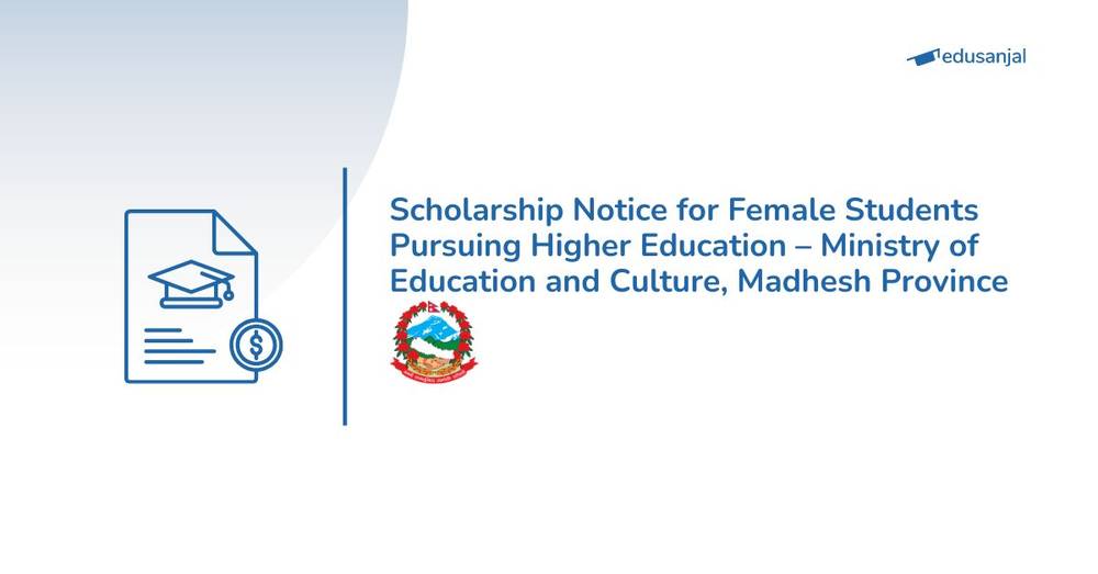 Scholarship Notice for Female Students Pursuing Higher Education – Ministry of Education and Culture, Madhesh Province