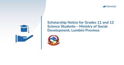 Scholarship Notice for Grades 11 and 12 Science Students – Ministry of Social Development, Lumbini Province