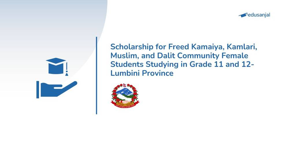 Scholarship for Freed Kamaiya, Kamlari, Muslim, and Dalit Community Female Students Studying in Grade 11 and 12-Lumbini Province