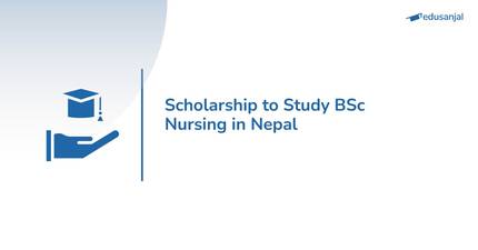 Scholarship to Study BSc Nursing in Nepal-2026