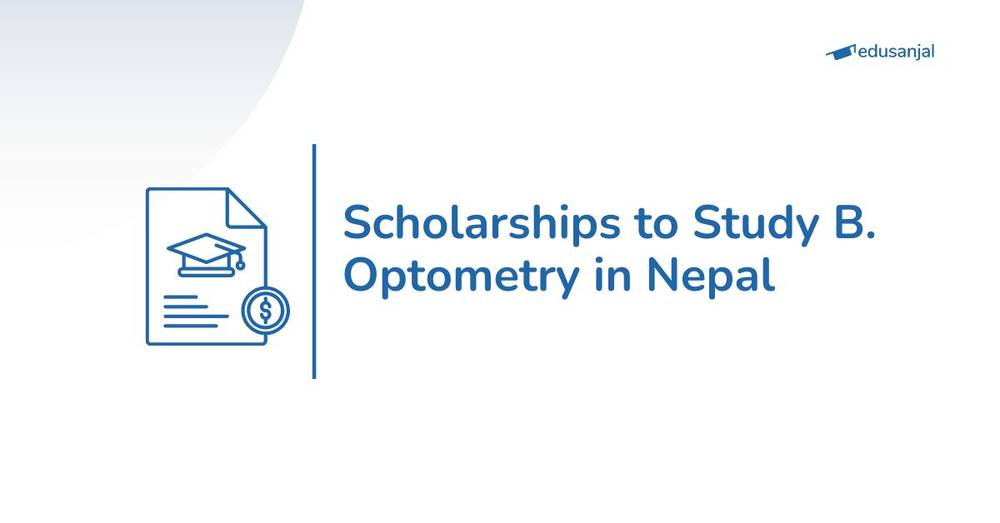 Scholarships to Study B. Optometry in Nepal-2026