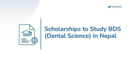 Scholarships to Study BDS (Dental Science) in Nepal 2026