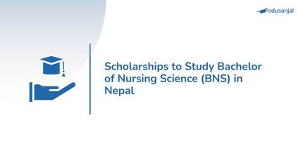 Scholarships to Study Bachelor of Nursing Science (BNS) in Nepal 2026