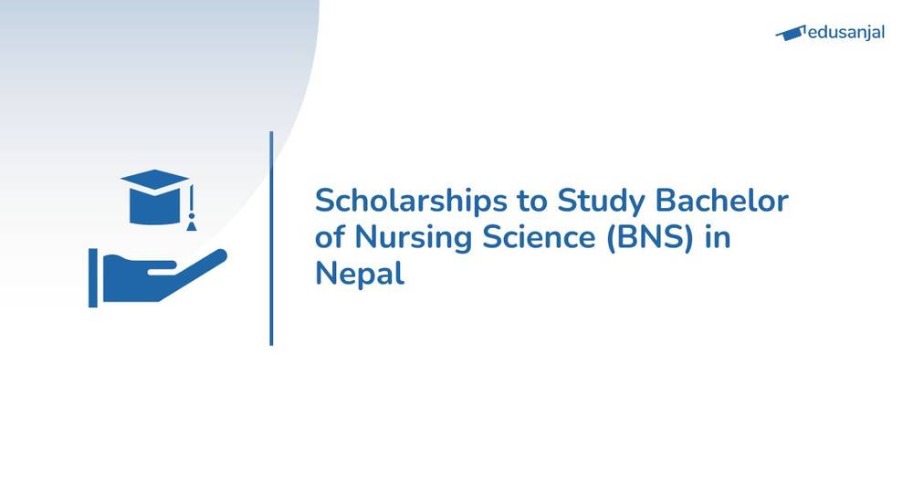 Scholarships to Study Bachelor of Nursing Science (BNS) in Nepal 2026