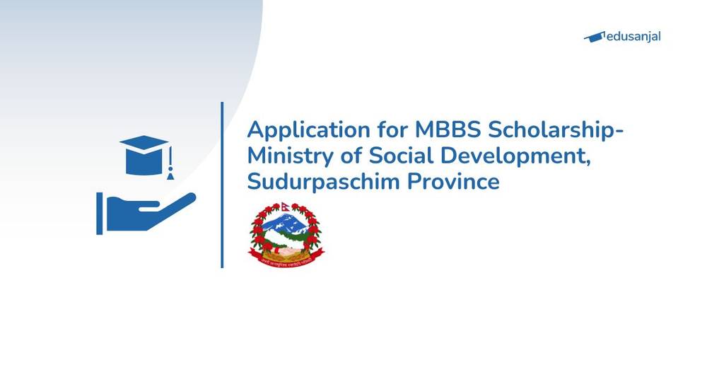 Application for MBBS Scholarship- Ministry of Social Development, Sudurpaschim Province