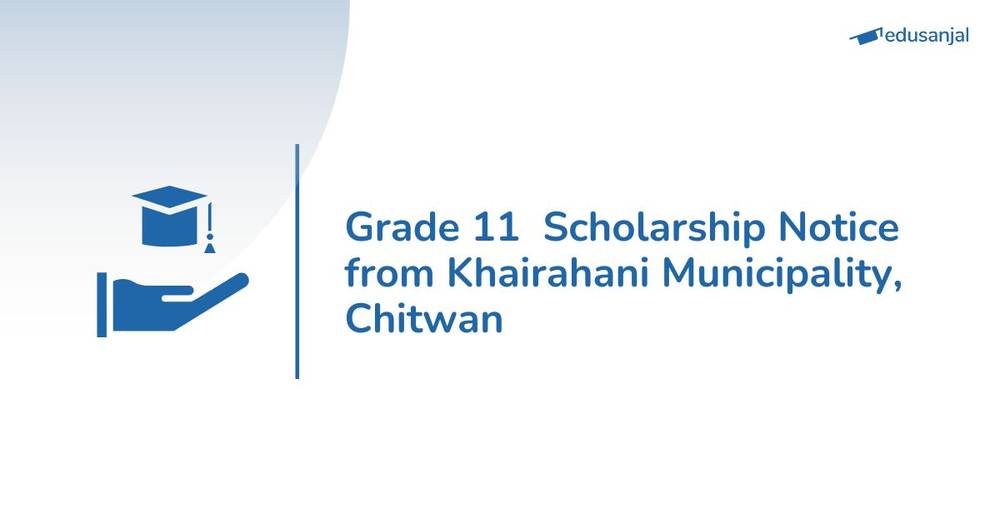 Grade 11  Scholarship Notice from Khairahani Municipality, Chitwan