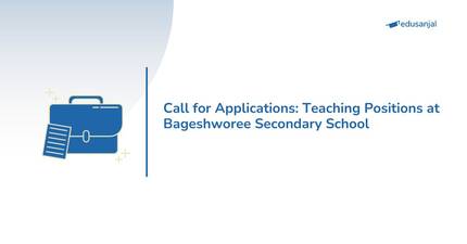 Call for Applications: Teaching Positions at Bageshworee Secondary School