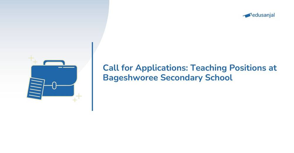 Call for Applications: Teaching Positions at Bageshworee Secondary School