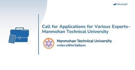 Call for Applications for Various Experts– Manmohan Technical University