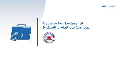 Vacancy For Lecturer at Nilkantha Multiple Campus