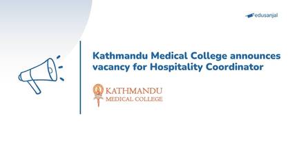 Kathmandu Medical College announces vacancy for Hospitality Coordinator