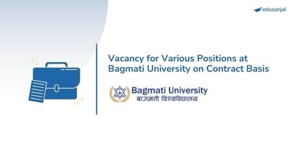 Vacancy for Various Positions at Bagmati University on Contract Basis