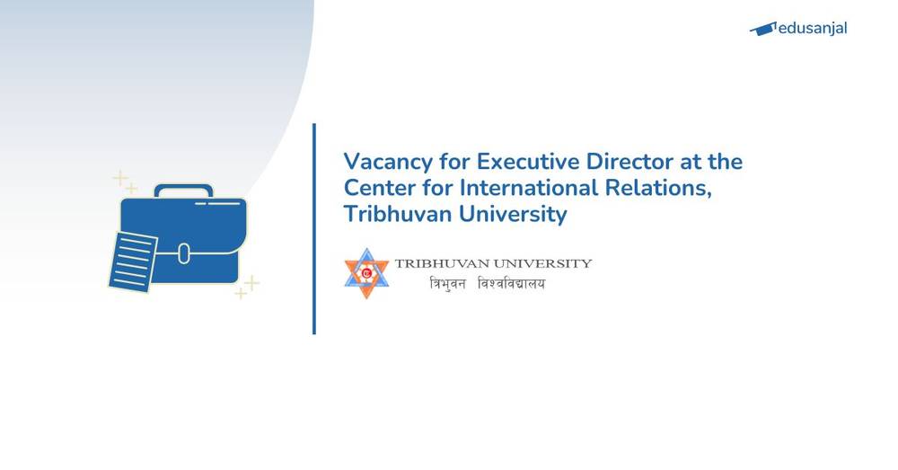 Vacancy for Executive Director at the Center for International Relations, Tribhuvan University