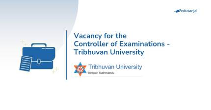 Vacancy for the Controller of Examinations - Tribhuvan University