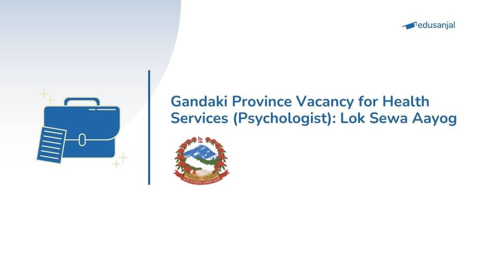 Gandaki Province Vacancy for Health Services (Psychologist): Lok Sewa Aayog
