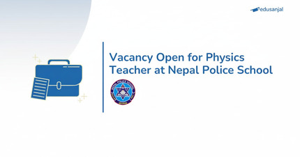Vacancy Open for Physics Teacher at Nepal Police School
