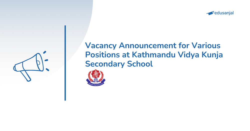 Kathmandu Vidya Kunja Secondary School Announces Vacancy for Various Position