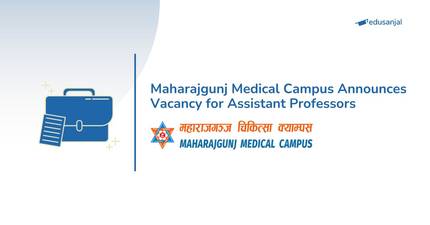 Maharajgunj Medical Campus Announces Vacancy for Assistant Professors