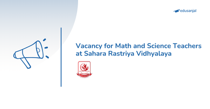 Vacancy for Math and Science Teachers at Sahara Rastriya Vidhyalaya