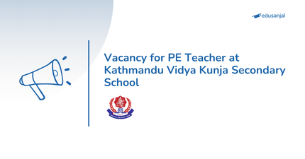 Vacancy for Physical Education (PE) Teacher at Kathmandu Vidya Kunja Secondary School