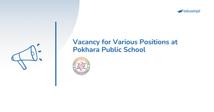 Vacancy for Various Positions at Pokhara Public School