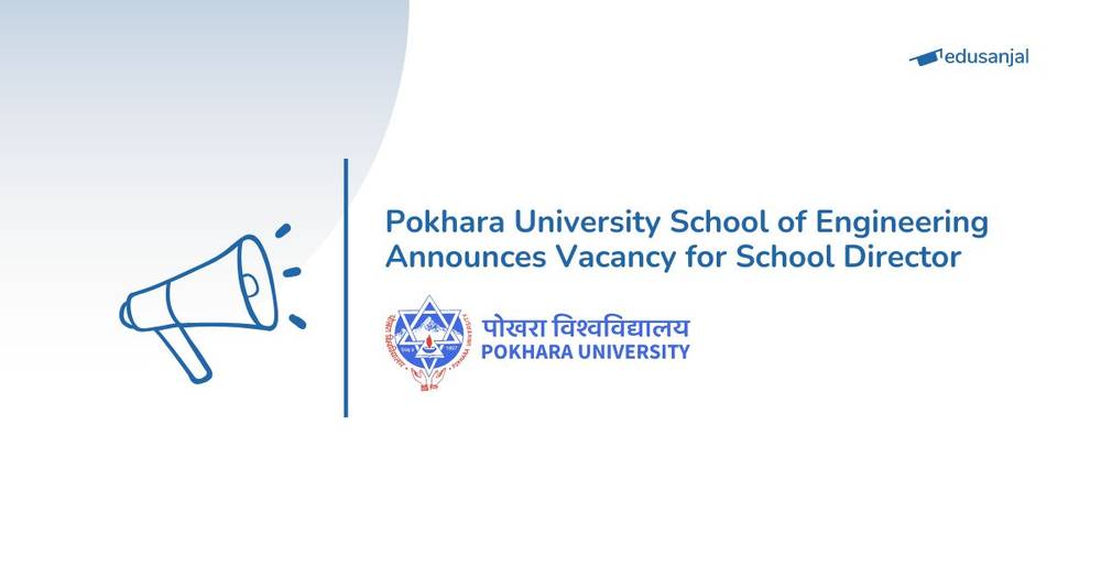 Pokhara University School of Engineering Announces Vacancy for School Director