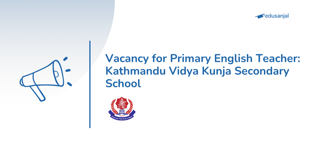 Vacancy for Primary English Teacher: Kathmandu Vidya Kunja Secondary School