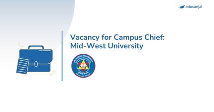 Vacancy for Campus Chief: Mid-West University