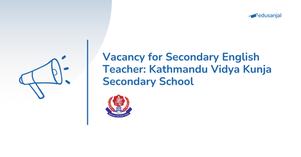 Vacancy for Secondary English Teacher at Kathmandu Vidya Kunja Secondary School