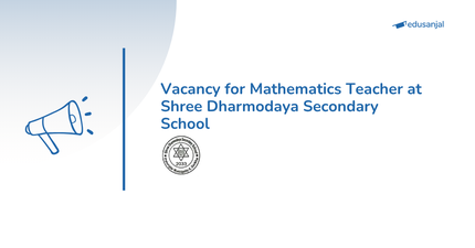 Vacancy for Mathematics Teacher at Shree Dharmodaya Secondary School