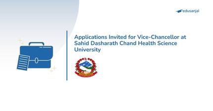 Applications Invited for Vice-Chancellor at Sahid Dasharath Chand Health Science University
