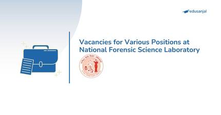 Vacancies for Various Positions at National Forensic Science Laboratory