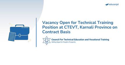 Vacancy Open for Technical Training Position at CTEVT, Karnali Province on Contract Basis