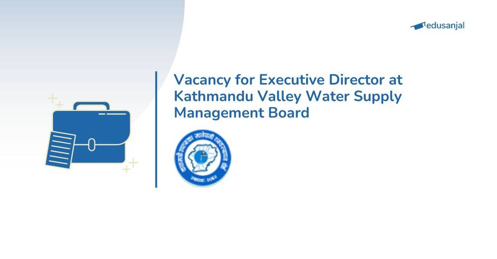 Vacancy for Executive Director at Kathmandu Valley Water Supply Management Board