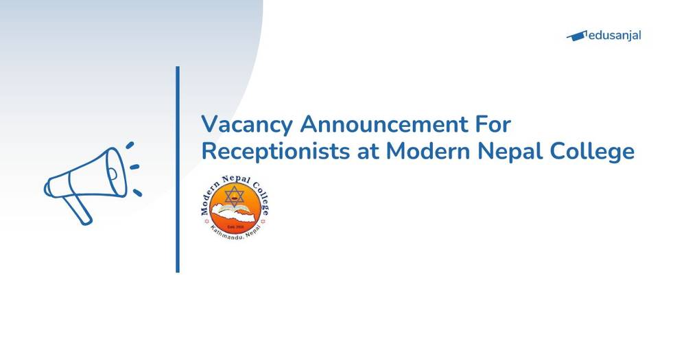 Vacancy Announcement For Receptionists at Modern Nepal College