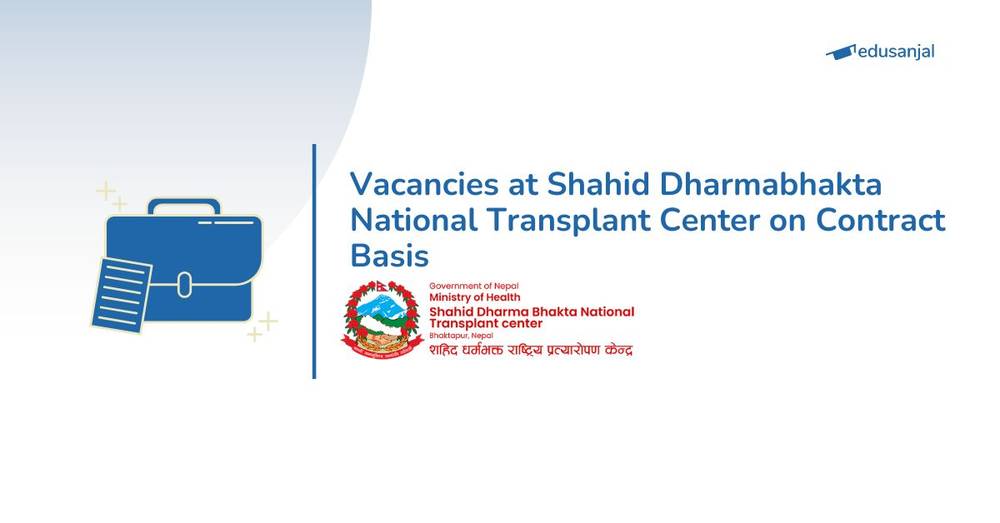 Vacancies at Shahid Dharmabhakta National Transplant Center on Contract Basis
