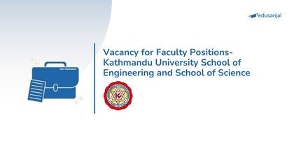 Vacancy for Faculty Positions- Kathmandu University School of Engineering and School of Science