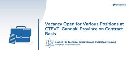 Vacancy Open for Various Positions at CTEVT, Gandaki Province on Contract Basis