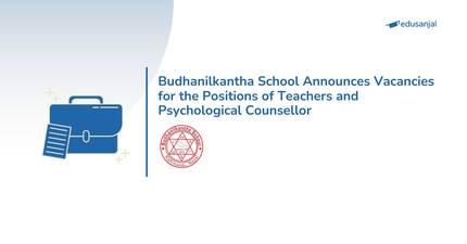 Budhanilkantha School Announces Vacancies for the Positions of Teachers and Psychological Counsellor