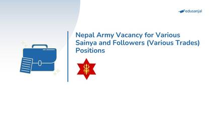 Nepali Army Vacancy for Various Sainya and Followers (Various Trades) Positions