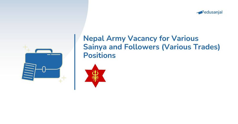 Nepali Army Vacancy for Various Sainya and Followers (Various Trades) Positions