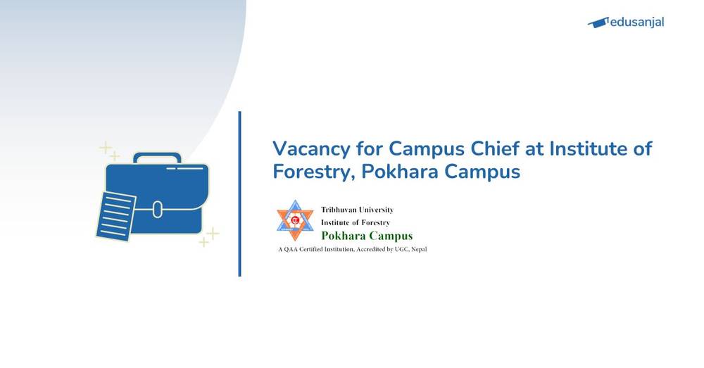 Vacancy for Campus Chief at Institute of Forestry, Pokhara Campus